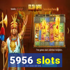 5956 slots